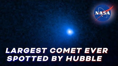 Hubble Confirms Largest Comet Nucleus Ever Seen
