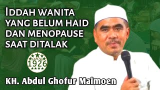 Iddahnya Wanita yang Belum Haid dan Wanita Menopause Saat Ditalak | Gus Ghofur | KH. Abdul Ghofur MZ