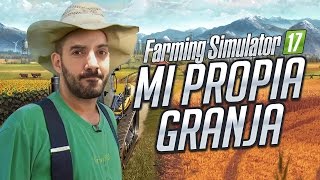 FARMING SIMULATOR 2017: MI PROPIA GRANJA