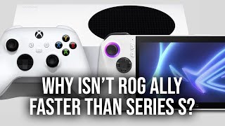 Why Isnt Asus Rog Ally Faster Than Xbox Series S When Specs Are Better?