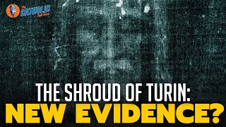 New Evidence For The Shroud of Turin? | The Catholic Talk Show