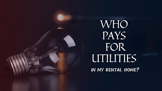 Who Pays for Utilities in My Salt Lake City Rental Home