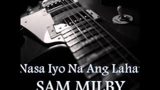 SAM MILBY - Nasa Iyo Na Ang Lahat [HQ AUDIO]