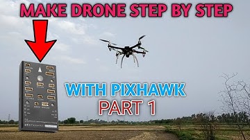 How To Make Drone Step By Step With Pixhawk Flight Controller Part 1