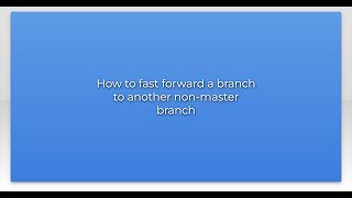 How To Fast Forward A Branch To Another Non-Master Branch