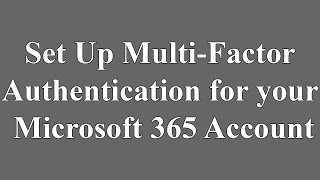 How to Set Up Multi-Factor Authentication (MFA) for Your Microsoft 365 Account