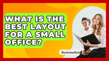 What Is The Best Layout For A Small Office? - BusinessGuide360.com