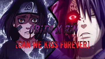 Obito X Rin [AMV] _-_ Kina ~ Can We Kiss Forever? [ft.  Adriana Proenza]
