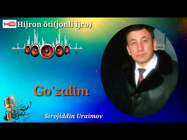 Sirojiddin Uraimov - GO'ZALIM. Hijron õti(jonli ijro)