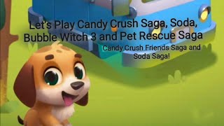 Let's Play with Candy Crush games, Pet Rescue Saga and Bubble Witch 3 Saga! | August 2025 screenshot 1