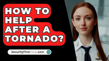 How To Help After A Tornado? - SecurityFirstCorp.com