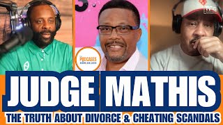 Judge Mathis Breaks Silence: The Truth About Divorce & Cheating Scandals! - The Podcases