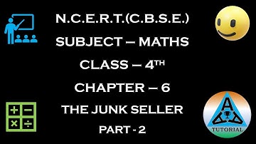 NCERT, MAHEMATICS, CLASS 4, CHAPTER 6, THE JUNK SELLER, PART 2, FULL EXPLANATION WITH SOLUTION