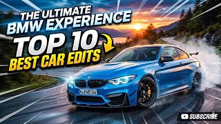  The Ultimate BMW Experience | Top 10 Best BMW CARS Edits. [ TOP 10 Edits] #trending #bmwedit #edit