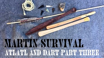 How to Make an Atlatl and Dart (Part 3 of 6)