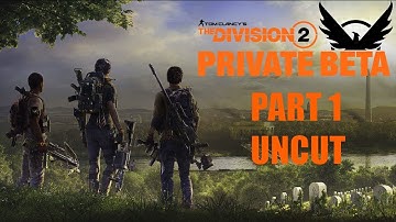 The Division 2 Private Beta Gameplay Uncut Part 1