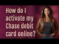 How do i activate my chase debit card online
