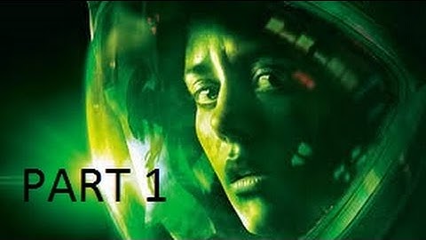 Alien Isolation Part 1- Dat ASS!