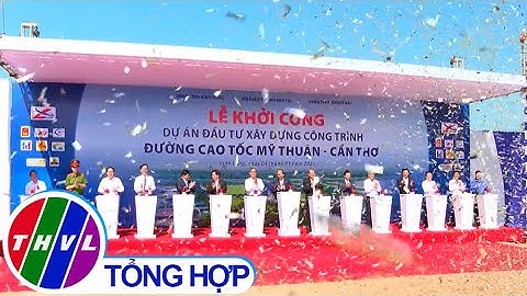 Khởi công dự án cao tốc Mỹ Thuận - Cần Thơ