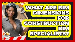 What Are BIM Dimensions For Construction BIM Specialists? - Construction Jobs