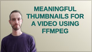 Meaningful thumbnails for a Video using FFmpeg