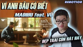 Vì Anh Đâu Có Biết - Madihu (Feat. Vũ.) | Official MV | Đẹp Trai Còn Hát Hay | (CHOKIE Reaction !!!)