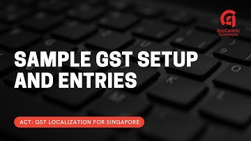 ACT: GST Localization for Singapore - Sample GST Setup and Entries