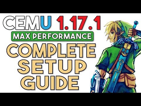 Cemu 1.17.1 | The Complete Setup Guide for Maximum Performance