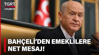 MHP Lideri Devlet Bahçeli Emeklilere Seslendi! "Mesaj Alınmıştır, Çalışmalar Başladı!" - TGRT Haber