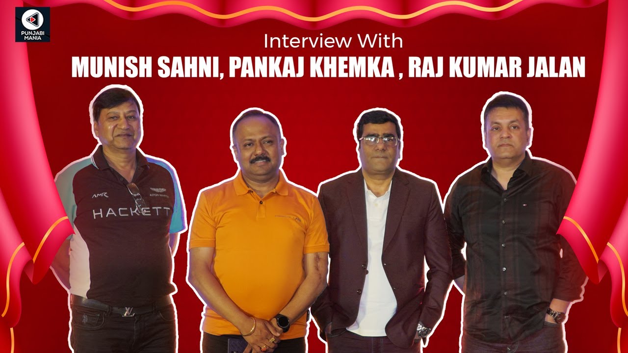 Munish Sahni, Pankaj Khemka and Raj Kumar Jalan Interview | Ohm Cinema | Punjabi Mania