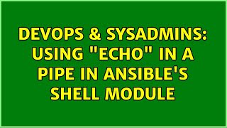 DevOps & SysAdmins: Using "echo" in a pipe in ansible's shell module Net Worth