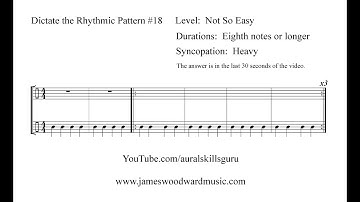 Dictate the Rhythmic Pattern #18:  Not So Easy