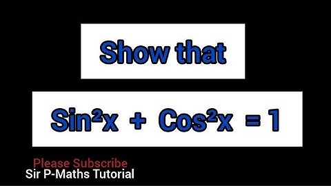 sin²x + cos²x =1 : Trigonometry
