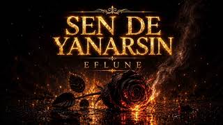 Sen De Yanarsın - Eflune