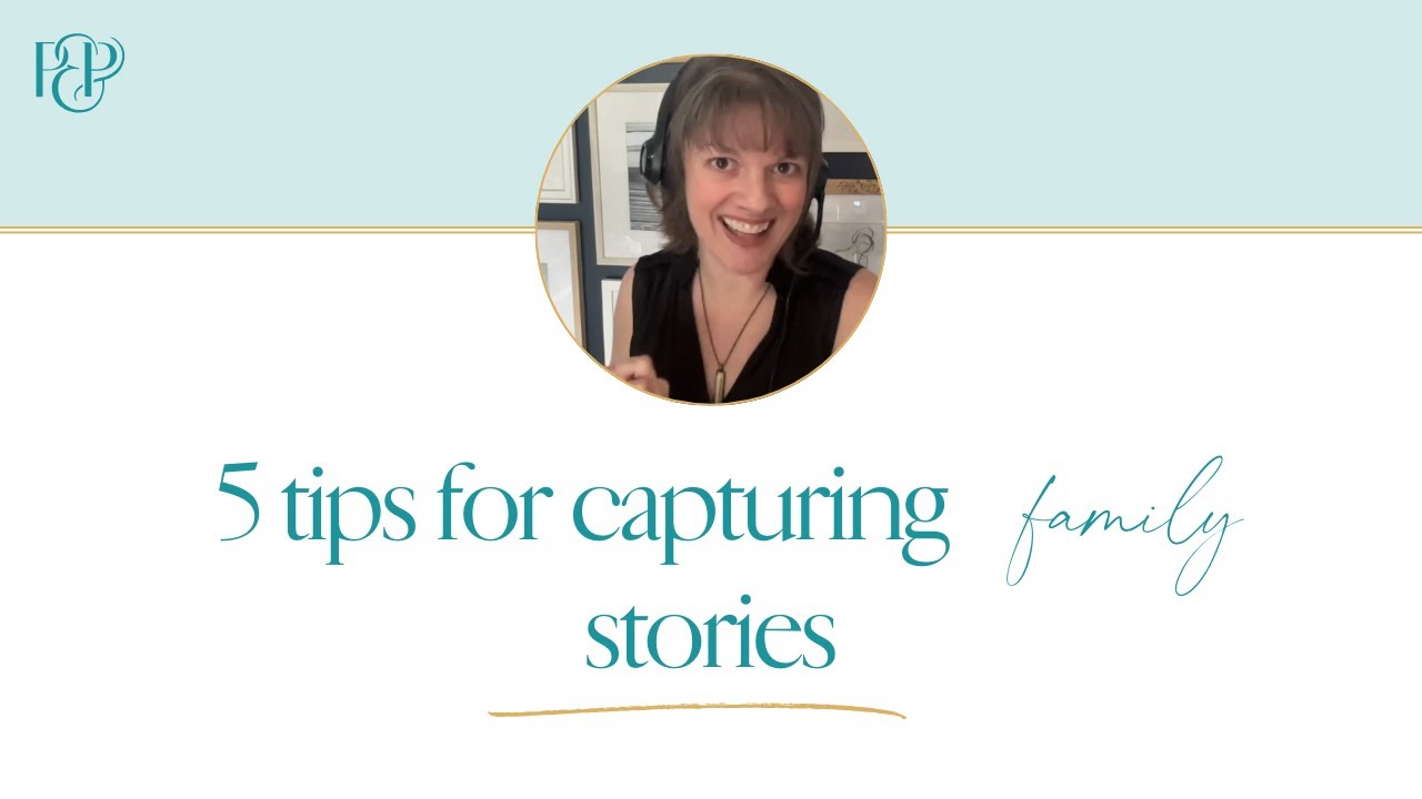 5 tips for capturing family stories