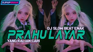 DJ PRAHU LAYAR SLOW BASS DJ ACAN ENAK YANG KALIAN CARI CARI || DJ PAPERBAG