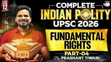Fundamental Rights - Part 4 Lec 12 | Compete Indian Polity for UPSC 2026 | StudyIQ IAS