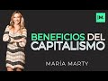 Beneficios Del Capitalismo | María Marty