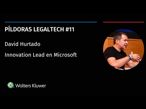 Píldoras Legaltech #11 | Hablamos con David Hurtado, Innovation Lead en Microsoft