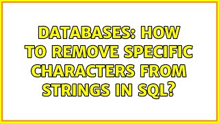 Databases: How to remove specific characters from strings in sql?