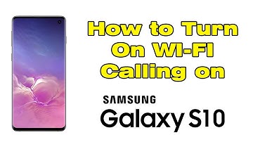 How to turn on WIFI calling on Samsung s10 (Activate WIFI calling on Galaxy s10)