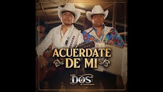 Los Dos De Tamaulipas - Acuérdate De Mi