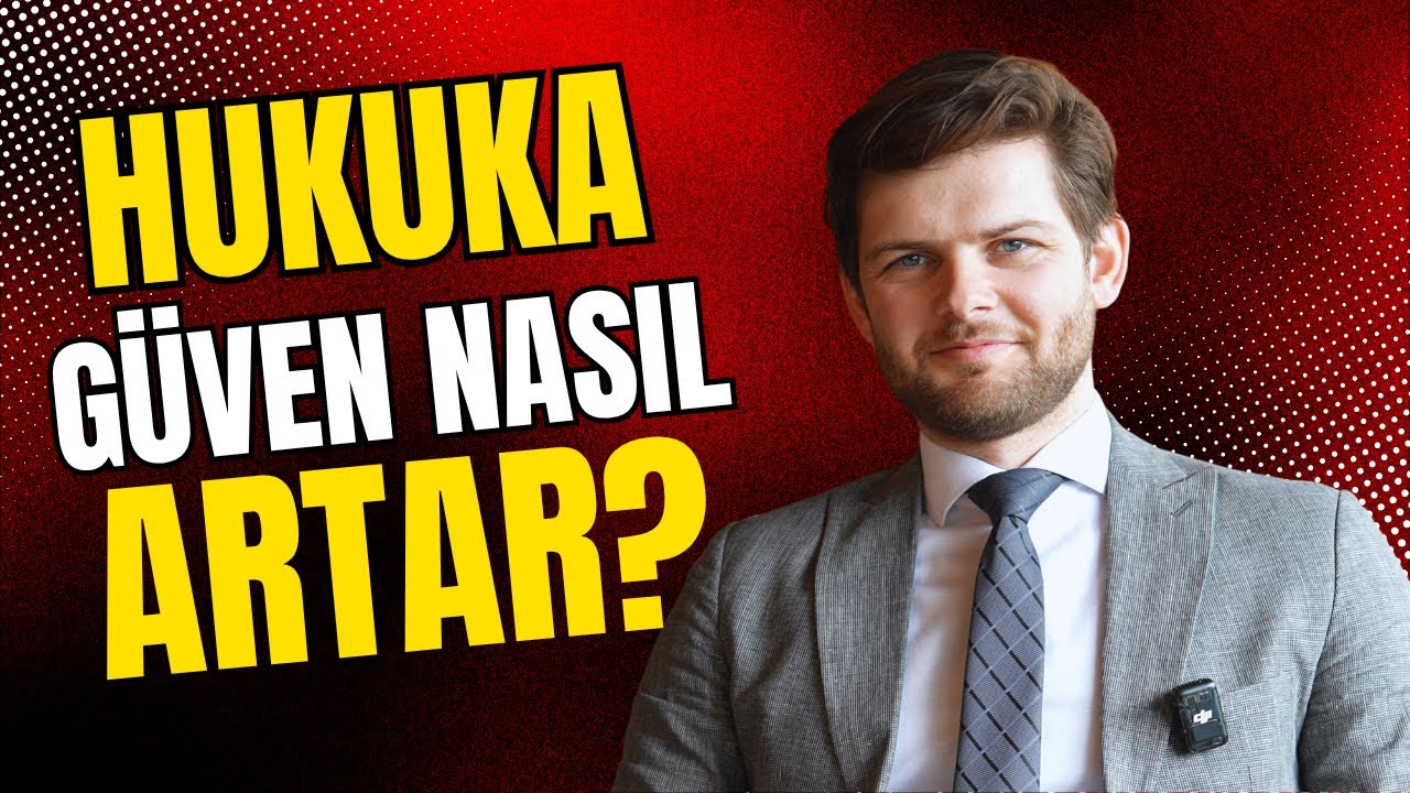 Türkiye’de Adalete Güven Nasıl Artar? | Avukat Gözünden Çözüm Önerileri