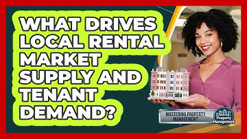 What Drives Local Rental Market Supply and Tenant Demand?