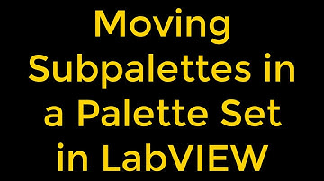 How to Move Subpalettes in a Palette Set in LabVIEW