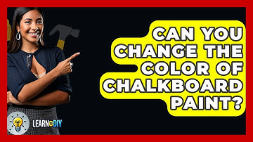 Can You Change The Color Of Chalkboard Paint? - LearnToDIY360.com