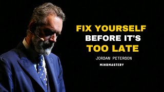 Jordan Peterson: Fix Yourself Before It's Too Late ! - Motivational Speech