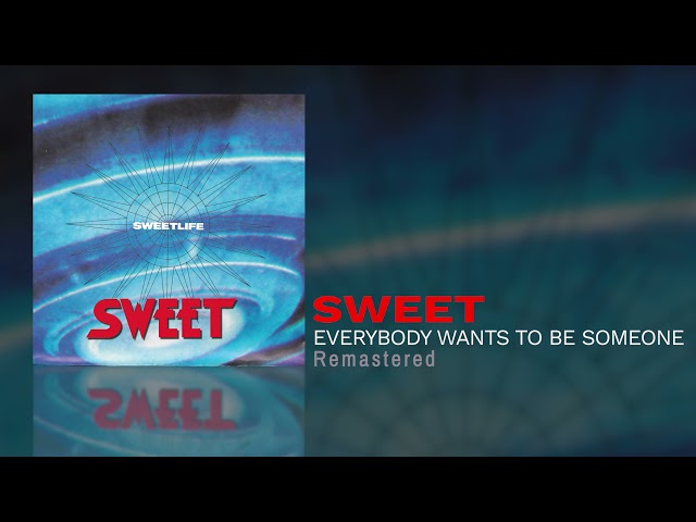 Sweet - Everybody Wants To Be Someone