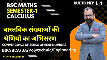 Convergence of Series of Real Number | Semester-1 Calculus L-1