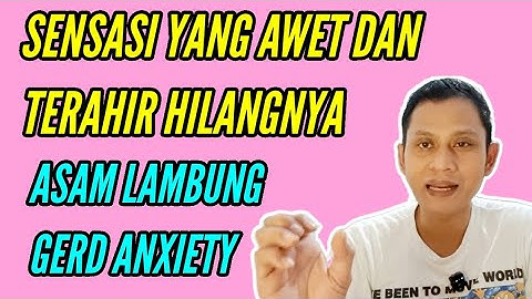 Sensasi terahir asam lambung gerd anxiety